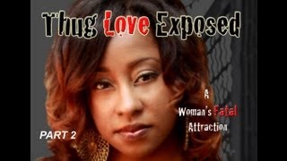THUG LOVE EXPOSED PART II-Domestic Violence Series-THUGEXPOSED.ORG