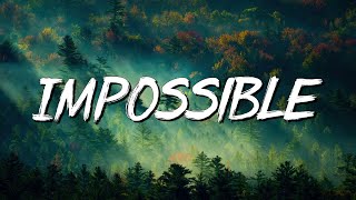 Impossible - James Arthur (Lyrics)