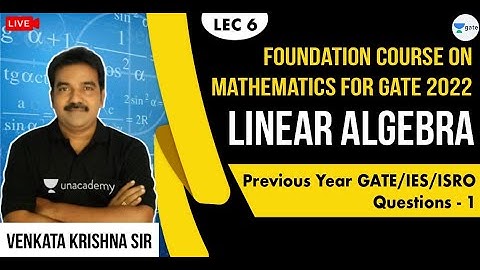 Previous Year GATE/IES/ISRO Questions -1 | L - 6 | Linear Algebra | Foundation Mathematics For GATE
