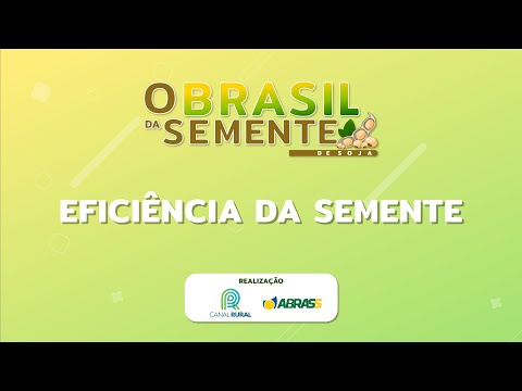 O Brasil da Semente de Soja | Primeiro Episódio: Eficiência da Semente | Canal Rural