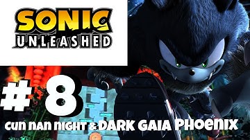 Sonic Unleashed ( Wii ) Part 8 Cun-Nan Night & Dark Gaia Phoenix
