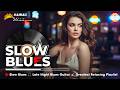 Slow Blues Late Night Blues Guitar Greatest Relaxing Playlist Slow Blues Late Night Blues Guitar Greatest Relaxing Playlist