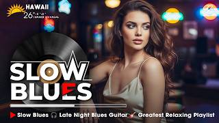Slow Blues 🎧 Late Night Blues Guitar 🎸 Greatest Relaxing Playlist