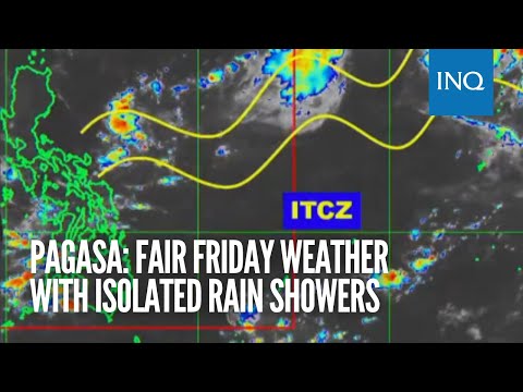 Pagasa: Fair Friday weather with isolated rain showers