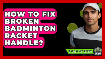 How To Fix Broken Badminton Racket Handle? - The Racket Xpert