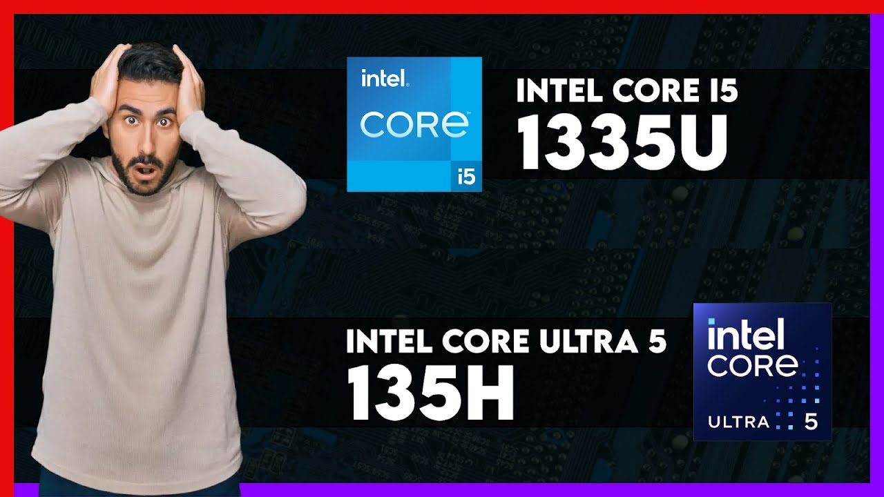 Intel Core i5 1335U vs Intel Core Ultra 5 135H Comparison - YouTube