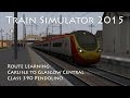 Train Simulator 2015 - Route Learning: Carlisle to Glasgow Central (Class 390 Pendolino)