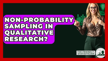 Non-probability Sampling In Qualitative Research? - The Friendly Statistician