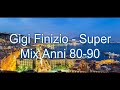 Gigi Finizio   Super Mix Anni 80 90