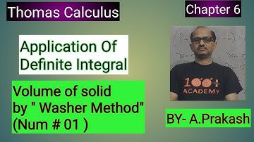 Thomas Calculus; Chap.6- Application of definite Integral. Volume of solid by Washer Method( Num.#1)
