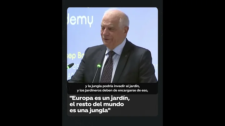 Borrell afirma que Europa es un jardn y que el res...