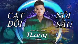 CẮT ĐÔI NỖI SẦU - TLONG COVER | TĂNG DUY TÂN ft DRUM7