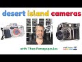 Desert island cameras with camerositys theo panagopoulos