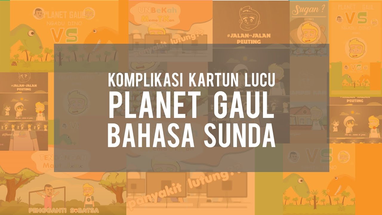 Komplikasi Kartun Lucu Planet Gaul Versi Bahasa Sunda 2019