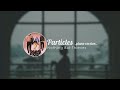 #lyricvideo | Nothing But Thieves - Particles | PIANO VERSION | ESPAÑOL |