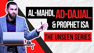 The Arrivals of al-Mahdi, ad-Dajjal, and Prophet Isa | Ep. 3 | The Unseen Series