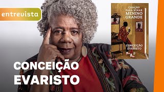 CANÇÃO PARA NINAR MENINO GRANDE | ENTREVISTA COM CONCEIÇÃO EVARISTO