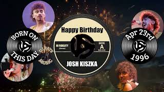 HAPPY BIRTHDAY to JOSH KISZKA!