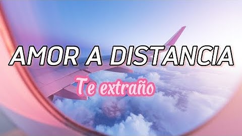 ❤️ - AMOR A DISTANCIA ❤️ - te extraño - Cancion para dedicar - Día de San Valentín - 14 de febrero