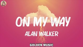 Alan Walker - On My Way (Lyrics) | Sabrina Carpenter,Farruko,Dua Lipa,Sia,... Mix Lyrics