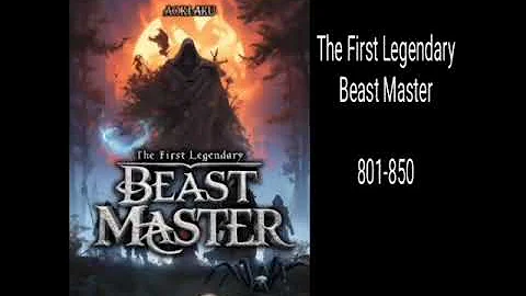 The first legendary Beast Master  801-850