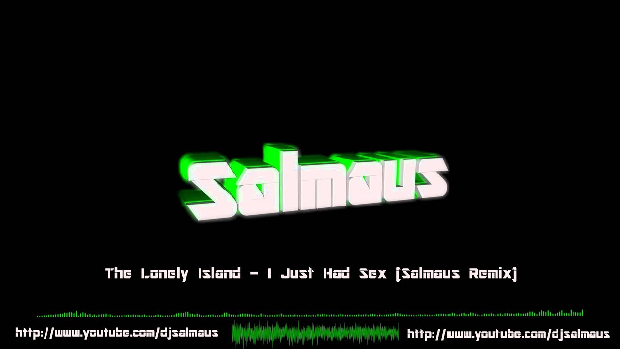 The Lonely Island - I Just Had Sex (Salmaus Remix) (Old Track)
