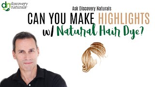 Can You Make Highlights with Natural Hair Dye? | Ask Discovery Naturals