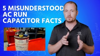 5 Misunderstood AC Run Capacitor Facts