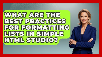 What Are the Best Practices for Formatting Lists in Simple HTML Studio? | Simple HTML Studio News