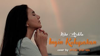 Nike Ardilla - Ingin Kulupakan ( Cover by Afifah Ifah'nda )