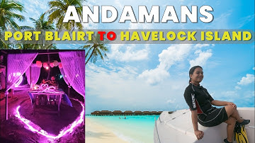 Port Blair to Havelock Island 2024: Andaman and Nicobar Islands Tourism Video