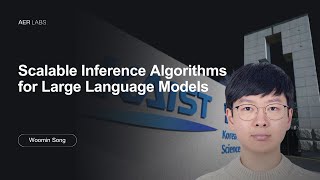 Scalable Inference Algorithms for Large Language Models | Woomin Song, KAIST | AER LABS