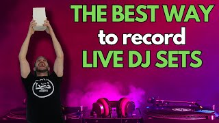 THE BEST WAY to record Live DJ Sets and 5 Reasons Why this is a great option!