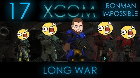 Meld Greed Is Good! [17] XCOM Long War 1.0 Ironman Impossible