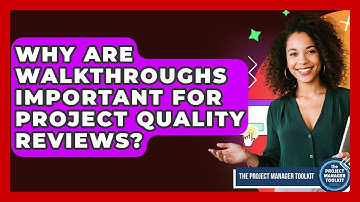 Why Are Walkthroughs Important For Project Quality Reviews? - The Project Manager Toolkit