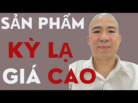 Sản phẩm các công ty kinh doanh theo mạng thật kỳ lạ, giá cao l Thuấn đa cấp Sản phẩm các công ty kinh doanh theo mạng thật kỳ lạ, giá cao l Thuấn đa cấp