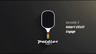 Paddles 101: ep 3 Robert Elliott - Engage