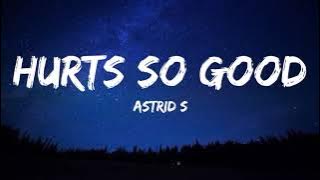 Astrid S - Hurts So Good ( Lyrics )