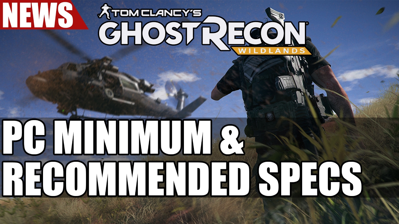Ghost Recon Wildlands Minimum & Recommended PC Specifications