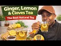 Cloves, Lemon & Ginger Tea | The Best Natural Wellness Drink