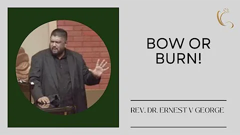 BOW OR BURN!  | 12June 2022 | Rev. Dr. Ernest  V. ...