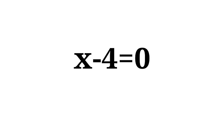 How to solve the equation x-4=0