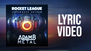 Video thumbnail of "Rocket League Throwback Anthem (end credits song) LYRIC VIDEO | Adam B. Metal"