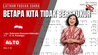 BETAPA KITA TIDAK BERSYUKUR (Alto) - S Kusumo Admodjo | H A Pandopo - Latihan Paduan Suara