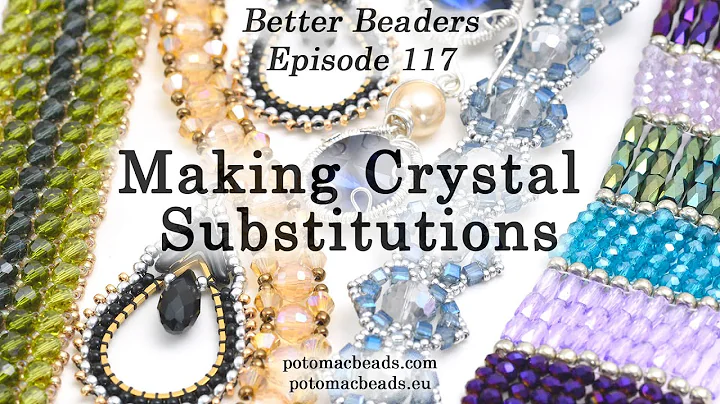 Making Crystal Substitutions - Better Beader Episode by PotomacBeads