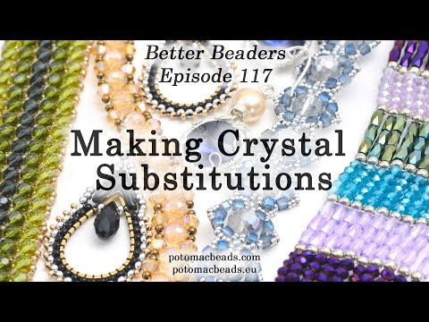 Making Crystal Substitutions - Better Beader Episode by PotomacBeads