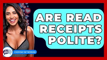 Are Read Receipts Polite? - Everyday-Networking