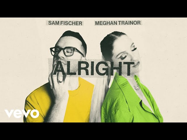 Sam Fischer, Meghan Trainor - Alright (Official Audio) class=