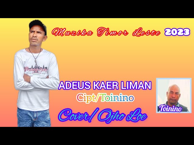 Lagu#viral#timorleste _ ADEUS KAER LIMAN_cipt/TOININO_Cover/Ojho Loe @ojholoe5429 class=