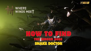 How to Find Qinghe Mysterious Hidden Boss “Snake Doctor” in Where Winds Meet #gameonixx